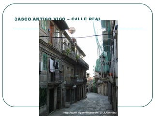 CASCO ANTIGO VIGO – CALLE REAL 