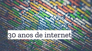 30 anos de internet
 