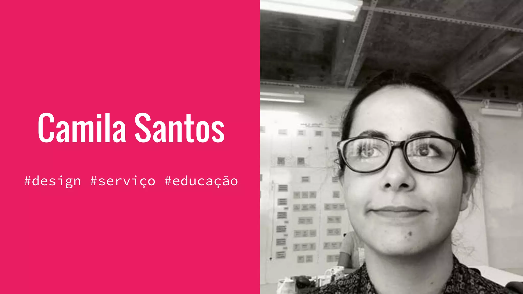 Camila Santos
#design #serviço #educação