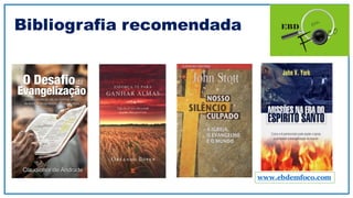 Bibliografia recomendada
www.ebdemfoco.com
 