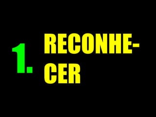 RECONHE-
CER1.
 