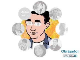 Muitos outros 
Obrigado! 