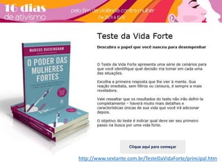 http://www.sextante.com.br/TesteDaVidaForte/principal.htm 
 