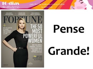 Pense 
Grande! 
 