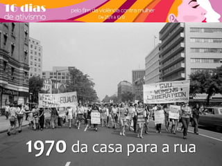 1970 da casa para a rua 
 