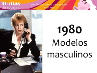 1980 
Modelos 
masculinos 
 