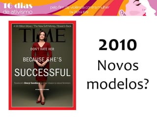 2010 
Novos 
modelos? 
 