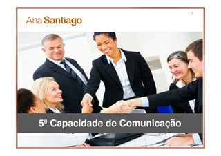 17




5ª Capacidade de Comunicação
 