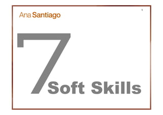 5




Soft Skills
 