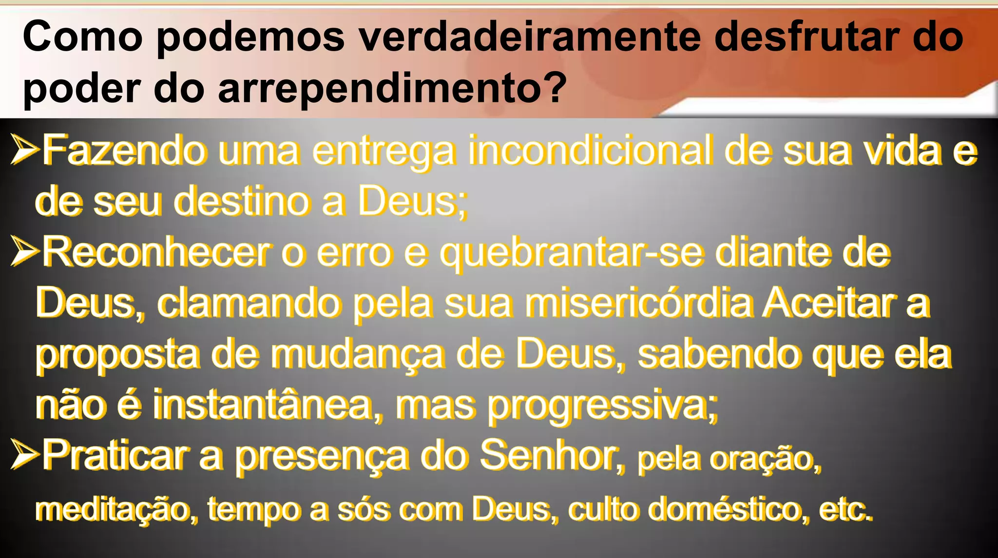 Como podemos verdadeiramente desfrutar do
poder do arrependimento?
 