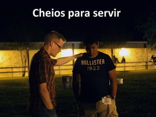 Cheios para servirCheios para servir
 