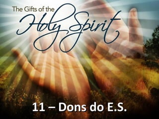 11 – Dons do E.S.11 – Dons do E.S.
 