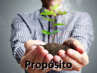 PropósitoPropósito
 