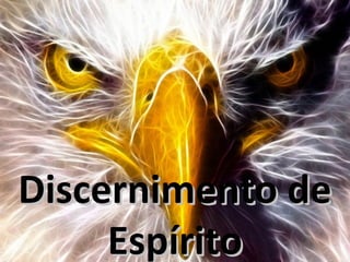 Discernimento deDiscernimento de
EspíritoEspírito
 