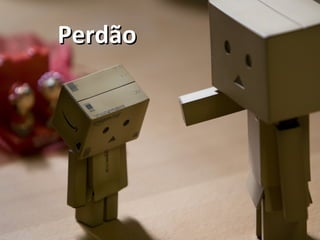 PerdãoPerdão
 