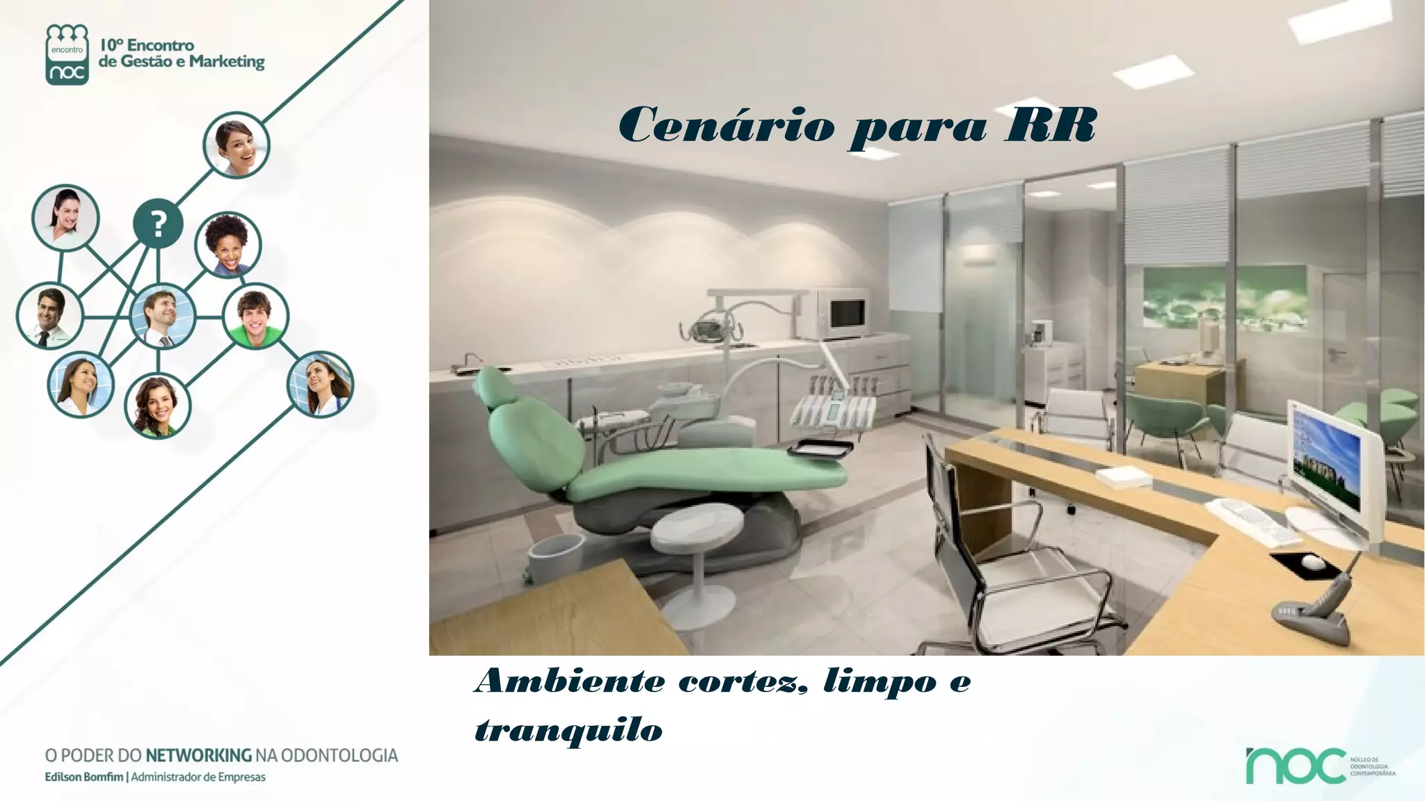 Cenário para RR




Ambiente cortez, limpo e
tranquilo
 