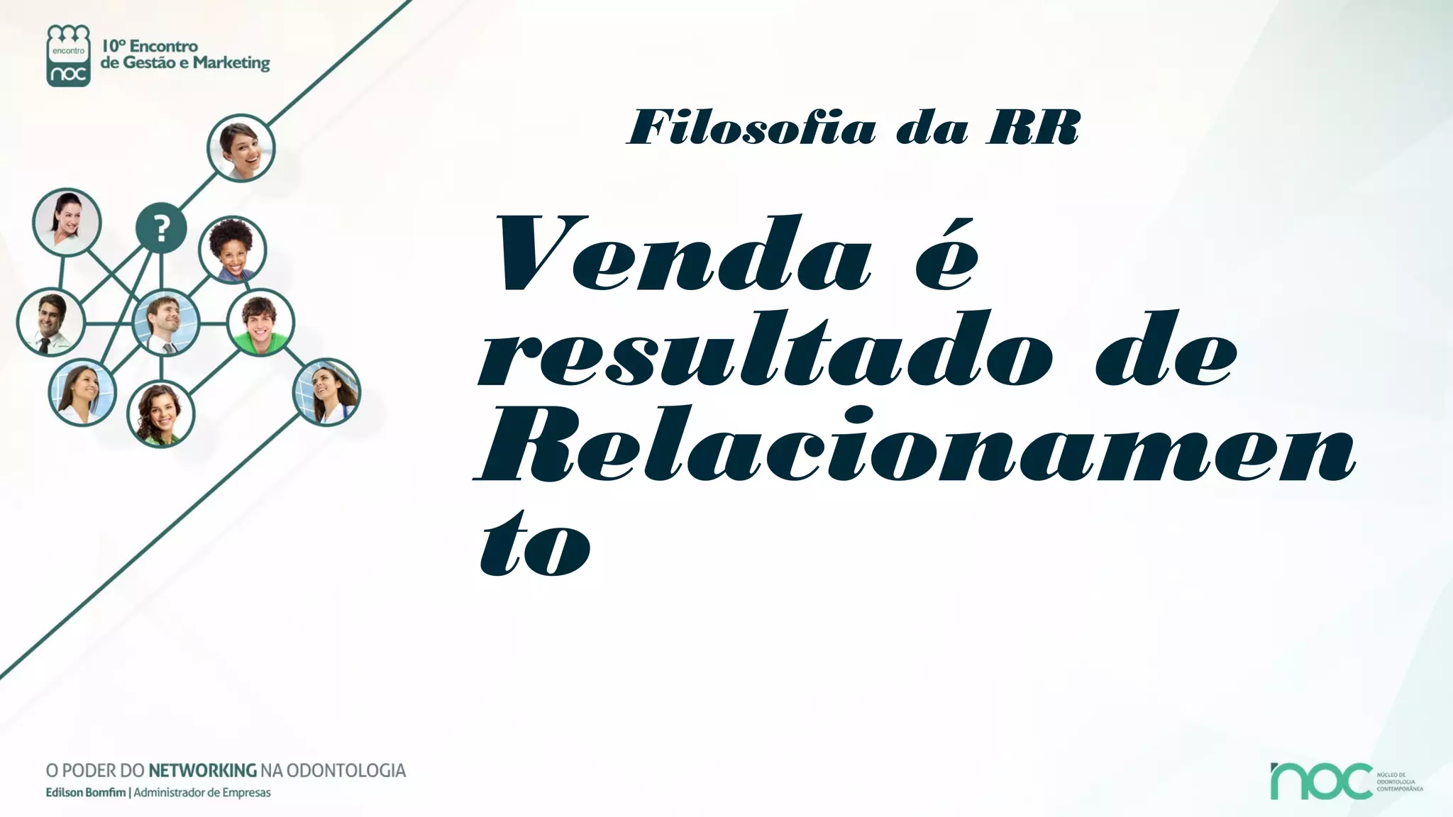 Filosofia da RR

Venda é
resultado de
Relacionamen
to
 