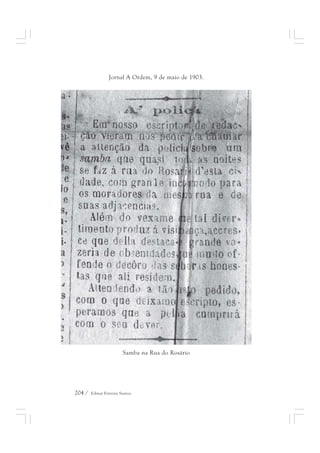 Jornal A Ordem, 9 de maio de 1903. 
Samba na Rua do Rosário 
204 / Edmar Ferreira Santos 
 