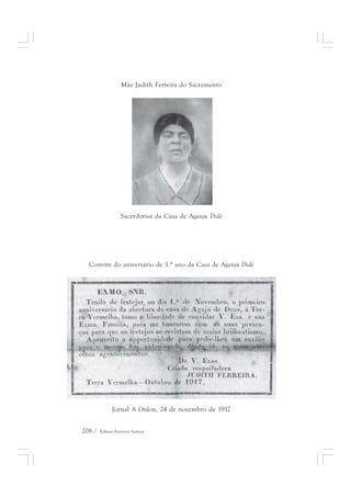 Mãe Judith Ferreira do Sacramento 
Sacerdotisa da Casa de Aganju Didè 
Convite do aniversário de 1.° ano da Casa de Aganjú Didè 
Jornal A Ordem, 24 de novembro de 1917 
208 / Edmar Ferreira Santos 
 