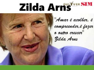 Zilda Arns
 