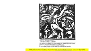 NUNES,	Sebastião.	Troca	troca	troca.	Disponível	em:	http://riomovedico.blogspot.com.	Acesso	em:	03	jan.	2016.
 