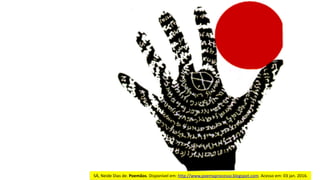 SÁ,	Neide	Dias	de.	Poemãos.	Disponível	em:	http://www.poemaprocesso.blogspot.com.	Acesso	em:	03	jan.	2016.
 