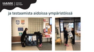 ja testaamista aidoissa ympäristöissä
 