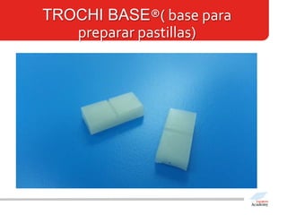 TROCHI BASE®( base para
preparar pastillas)
 