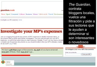 The Guardian,  contrata bloggers locales,   vuelca una filtración y pide a sus lectores que le ayuden a determinar si son interesantes o novedosos 