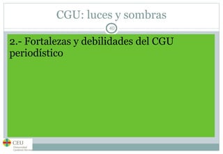 CGU: luces y sombras 2.- Fortalezas y debilidades del CGU periodístico 