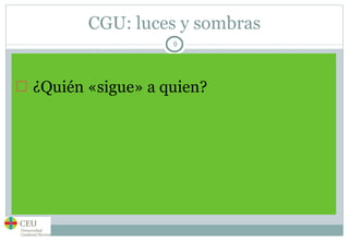 CGU: luces y sombras ¿Quién «sigue» a quien? 