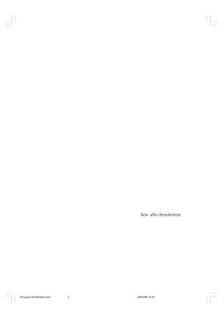 Aos afro-brasileiros

Português Afro-Brasileiro.pmd

5

24/8/2009, 15:36

 