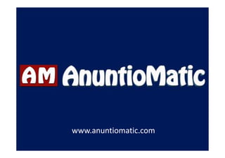 www.anuntiomatic.com
 