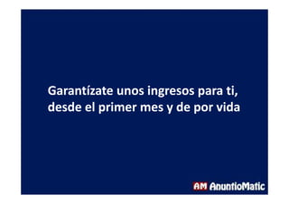 Garantízate unos ingresos para ti,
desde el primer mes y de por vida
 