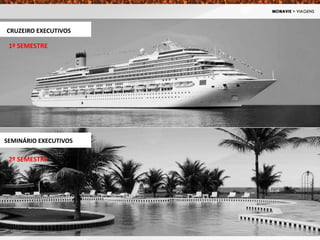 SEMINÁRIO EXECUTIVOS
CRUZEIRO EXECUTIVOS
1º SEMESTRE
2º SEMESTRE
 