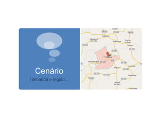 Cenário
Timbaúba e região…
 