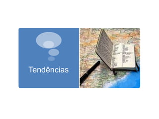 Tendências
 