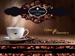 www.ganhecomcafe.com
 