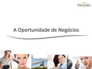 A Oportunidade de Negócios
 