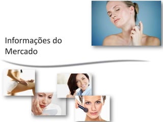 Informações do
Mercado
 