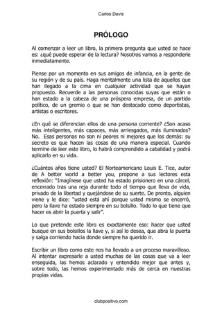 Carlos Devis



                                   PRÓLOGO
          .
    (D   $                                           E!
                     %

5
                              &2
                               %

             %                                                                     -
                              .
    &
                          %

D        $                                                                  E D*
 -                            -                  -                         -             E
! %                                                       ,                         -(
                                                                                 % 1
                                                 -                                       -
                          %

D1 -             +                 E         !                    #          %
                     F
         ()           &                                                            -
                              ,
                                   ,
                                   -                              %'
                     ()            -         &
                                                              %
                                         %

#                                                                 (
                                                      &
                                                                       %

                                                                                         %

                                                                      ,
                                                          -
                 %



                                   clubpositivo.com
 
