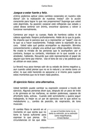 Carlos Devis


Juegue a estar fuerte y feliz.
D1
         E D                       .                                         E D
                                                                         E*
    -                    % *                                       -      ,
                                                -
                                   %

1                                                        % !                             &
     .                     %                                        %2                            %
!                                  .                                                 )        9
                                                     %             ,
     %       ;                     $                               +                      % 3
                                                                             ,                    %
!                                                                                        + (
                                                               $
                               %                                -
                               .                 % ;                         .
         .                             %

#            -                                                                   -

         9                 -                                             &
                                                                         %


El ejercicio físico: otra alternativa.

;                    $                                                                        $
 ,           %                                                           $
                                     +
                                   % 1                         $
         ,                     ,                               ,
                         %%%
                 %

                     &                     -
                                                               #
                     .                                                                    %
                                           %                                     3 >




                                               clubpositivo.com
 