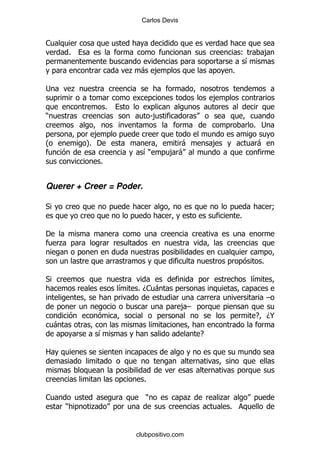 Carlos Devis


1
        %                                                               (           ,
                                                                         &
                                . - ,                               %

;           .
                                                            ,
                        %
)                                       S,
                                                                             % ;
                  ,
O               P'
                %                             -             ,                -
                                   &)        ,-
                    %


Querer + Creer = Poder.

*                                                                                       9
                                                                        %

'
    .

                                                                                %

*                                                                           &
                            &    % D1 -
                                                                                    G
                                                 ,G
                                                                             E D@
    -
                  &                                     E

2


                                   %

1                                   )               .       .
        )       .                                               %


                                 clubpositivo.com
 
