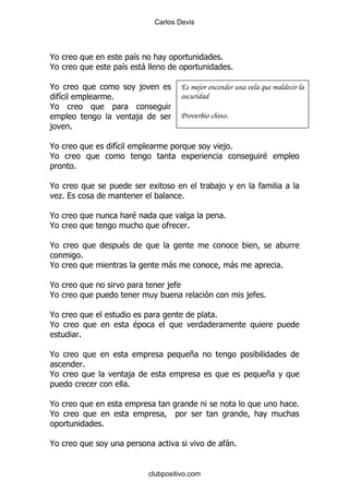 Carlos Devis




@                                &                                   %
@                               & -                                          %

@                                       ,             Es mejor encender una vela que maldecir la
    &                       %                         oscuridad
@
                                    ,                 Proverbio chino.
,       %

@                               &                                        ,%
@                                                                                    $
            %

@                                                                    ,
    .
    %                                                 %

@                                   $                                    %
@                                                         %

@                               $
                %
@                                                 -                          -           %

@                                                ,
@                                                                                ,   %

@                                                                %
@                                   $
                %

@                                                         +
                    %
@                                   ,                                                +
                                    %

@                                                                                            %
@
                        %

@                                                                        -%


                                            clubpositivo.com
 
