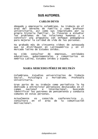 Carlos Devis



                         SUS AUTORES.
                         CARLOS DEVIS




!
                                       "            #
                         $             %
!
    #    "           $             %            $       &



        MARIA MERCEDES PÉREZ DE BELTRÁN

'                $                                              (
             )                             )                )
%
*




                             clubpositivo.com
 