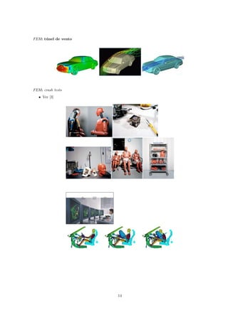 FEM: t´ nel de vento
      u




FEM: crash tests
   • Ver [3]




                       14
 