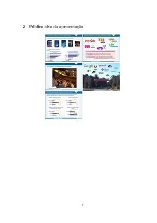 2   P´ blico alvo da apresenta¸˜o
     u                        ca




                                3
 
