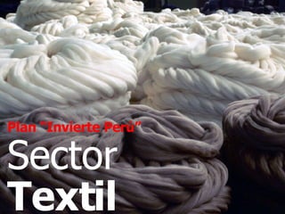 Plan “Invierte Perú”   Sector Textil 