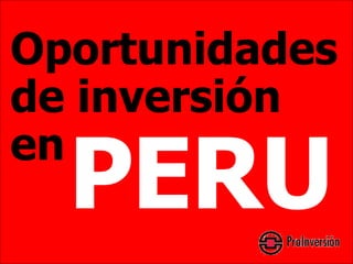 Oportunidades de inversión en PERU 