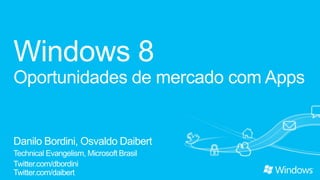 Windows 8
Oportunidades de mercado com Apps
 